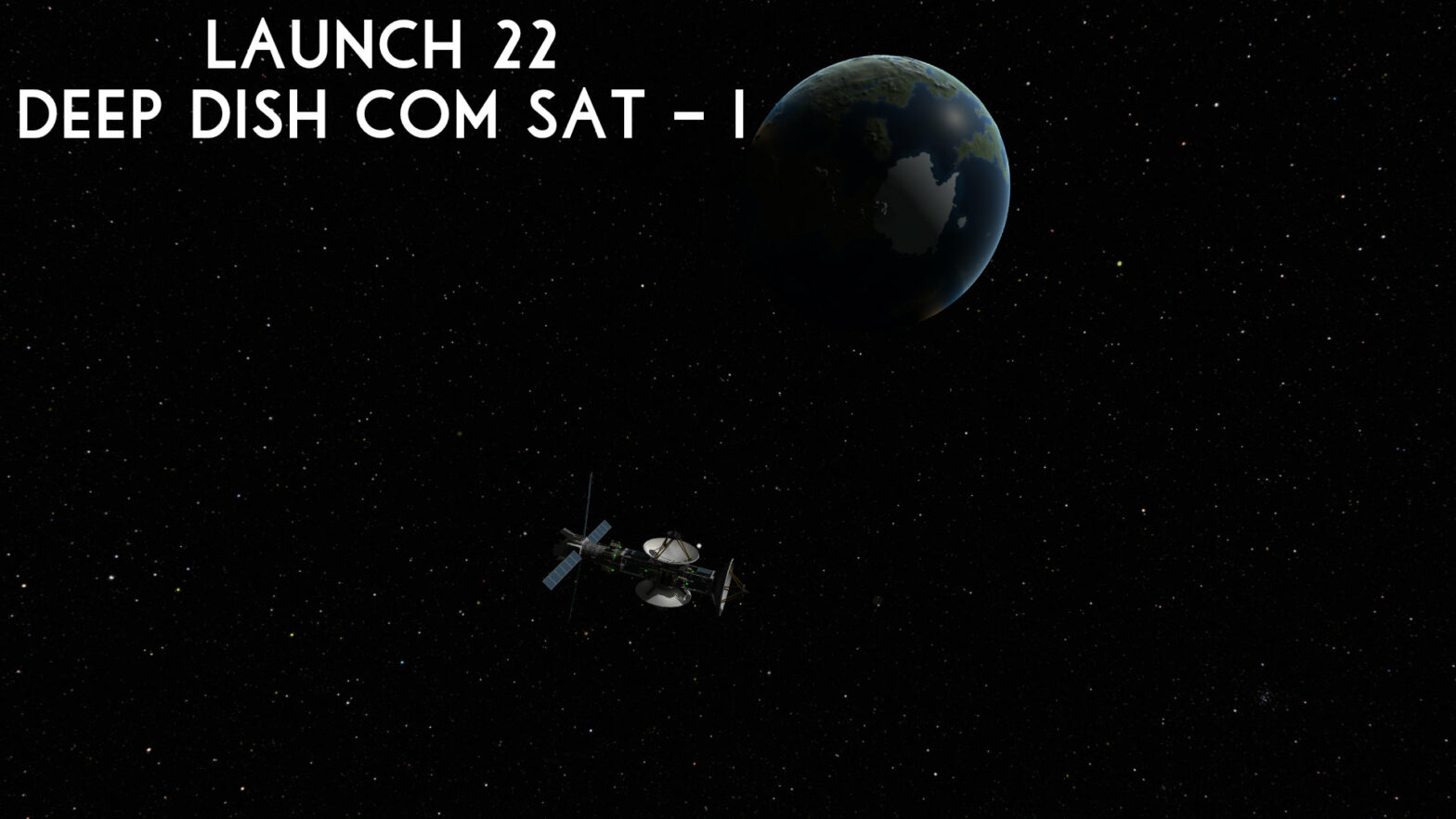 Launch 22 – Deep Dish Communication Satellite