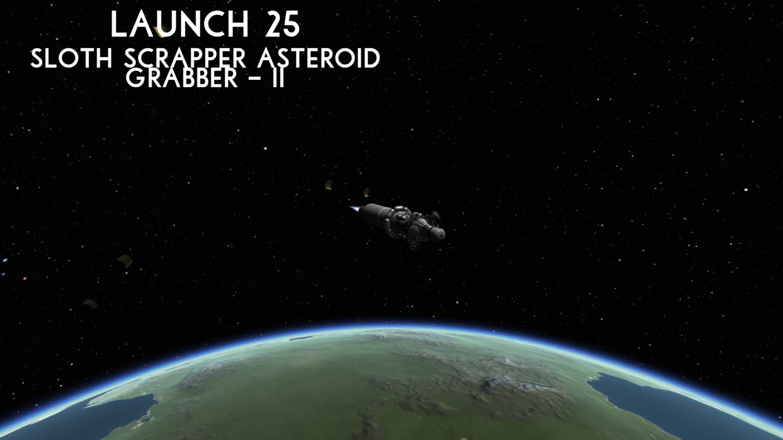 Launch 25 – Sloth Scrapper Asteroid Grabber – II